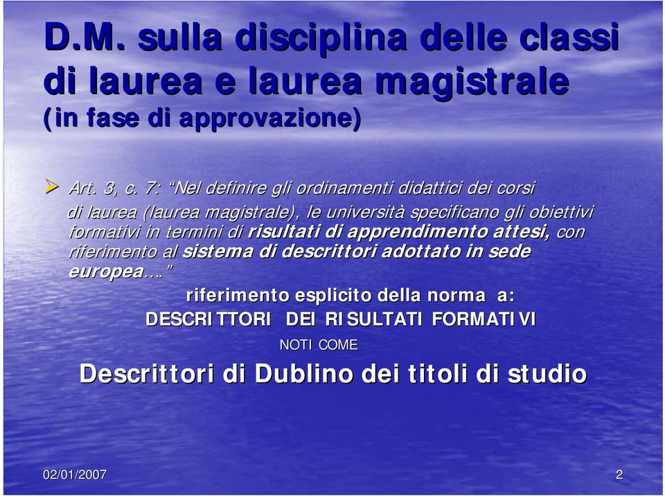 obiettivi formativi in termini di risultati di apprendimento attesi, con riferimento al sistema di descrittori adottato in