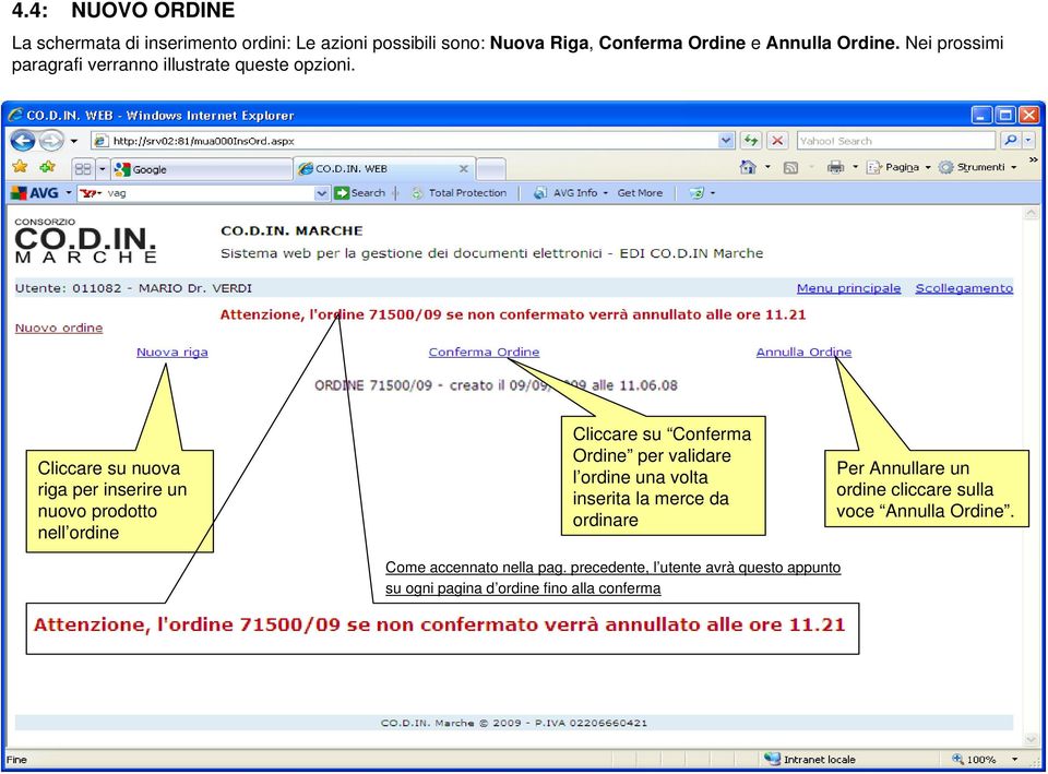 Cliccare su nuova riga per inserire un nuovo prodotto nell ordine Cliccare su Conferma Ordine per validare l ordine una volta