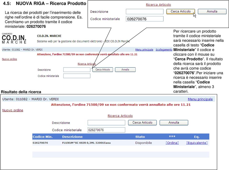 ministeriale sarà necessario inserire nella casella di testo Codice Ministeriale il codice e cliccare con il mouse su Cerca Prodotto.