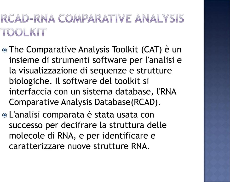 Il software del toolkit si interfaccia con un sistema database, l'rna Comparative Analysis