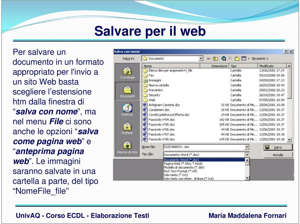 File ci sono anche le opzioni salva come pagina web e anteprima pagina web.