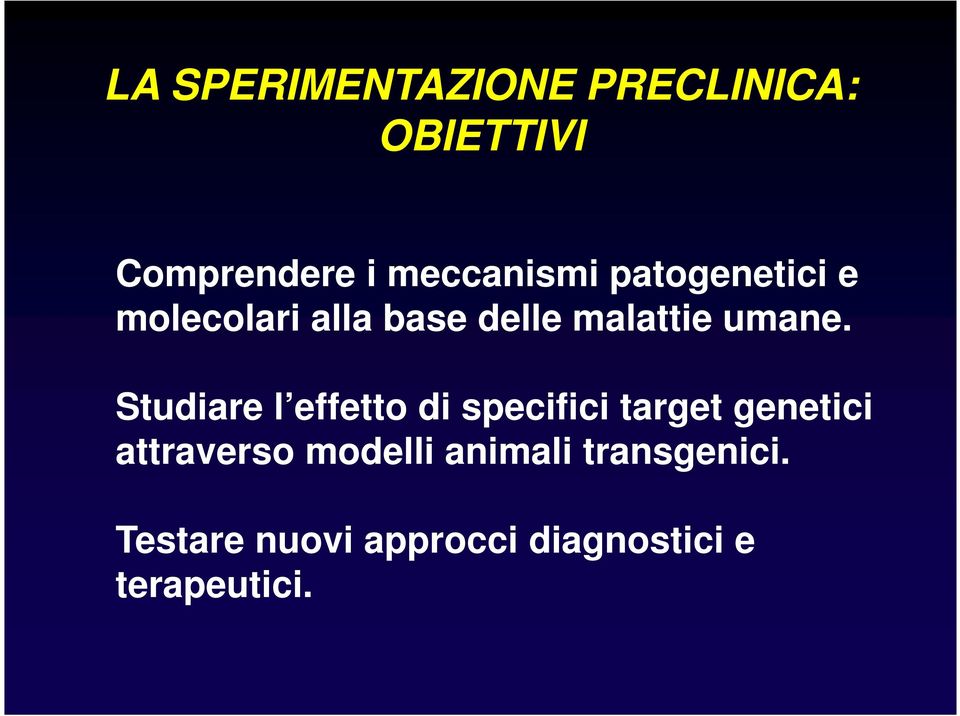 Studiare l effetto di specifici target genetici attraverso