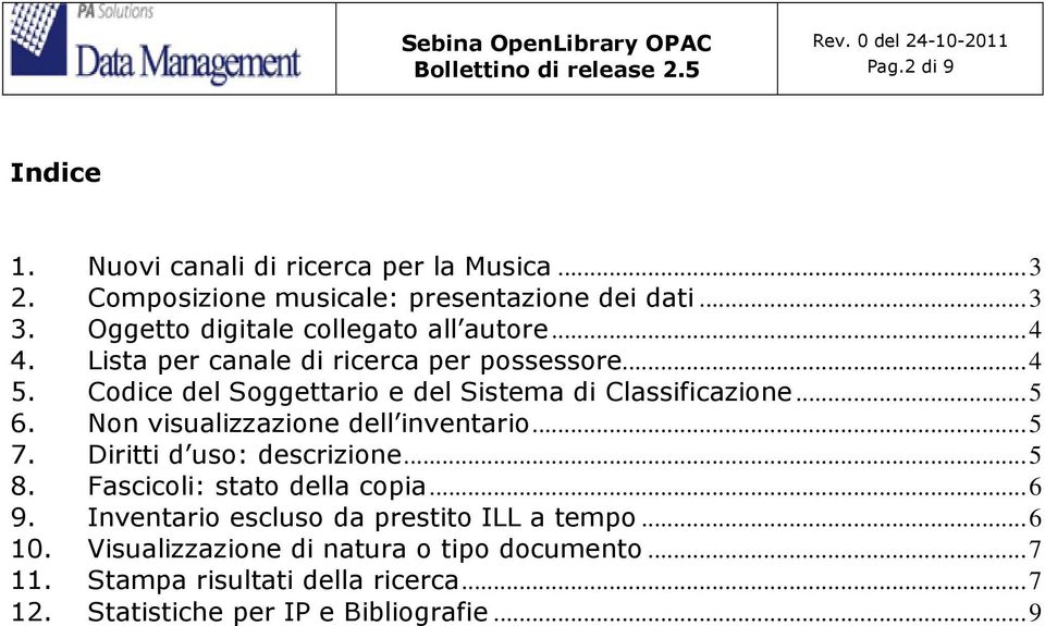 Codice del Soggettario e del Sistema di Classificazione...5 6. Non visualizzazione dell inventario...5 7. Diritti d uso: descrizione...5 8.