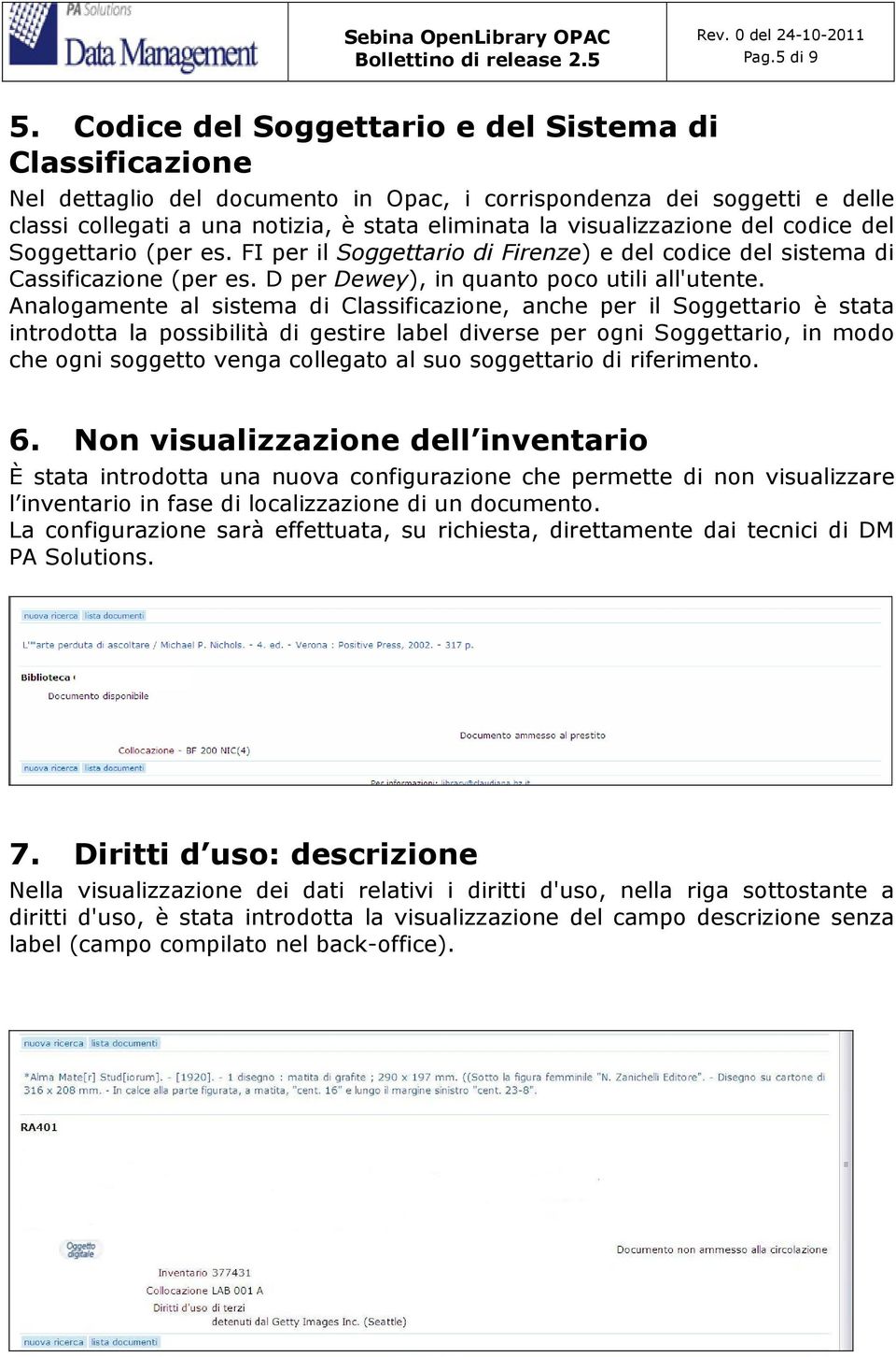 del codice del Soggettario (per es. FI per il Soggettario di Firenze) e del codice del sistema di Cassificazione (per es. D per Dewey), in quanto poco utili all'utente.