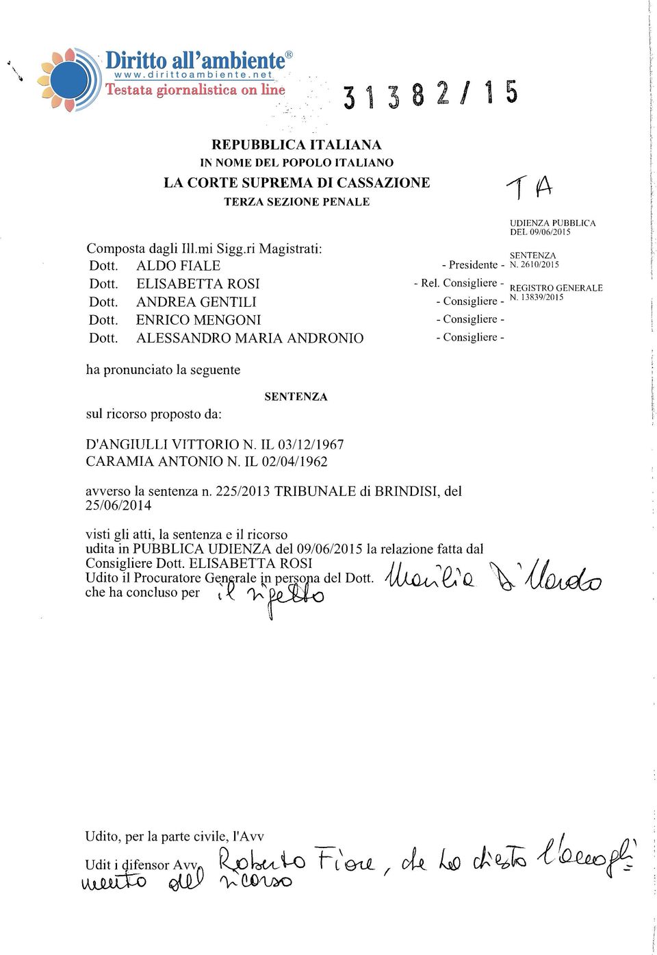 13839/2015 ha pronunciato la seguente sul ricorso proposto da: SENTENZA D'ANGIULLI VITTORIO N. IL 03/12/1967 CARAMIA ANTONIO N. IL 02/04/1962 avverso la sentenza n.