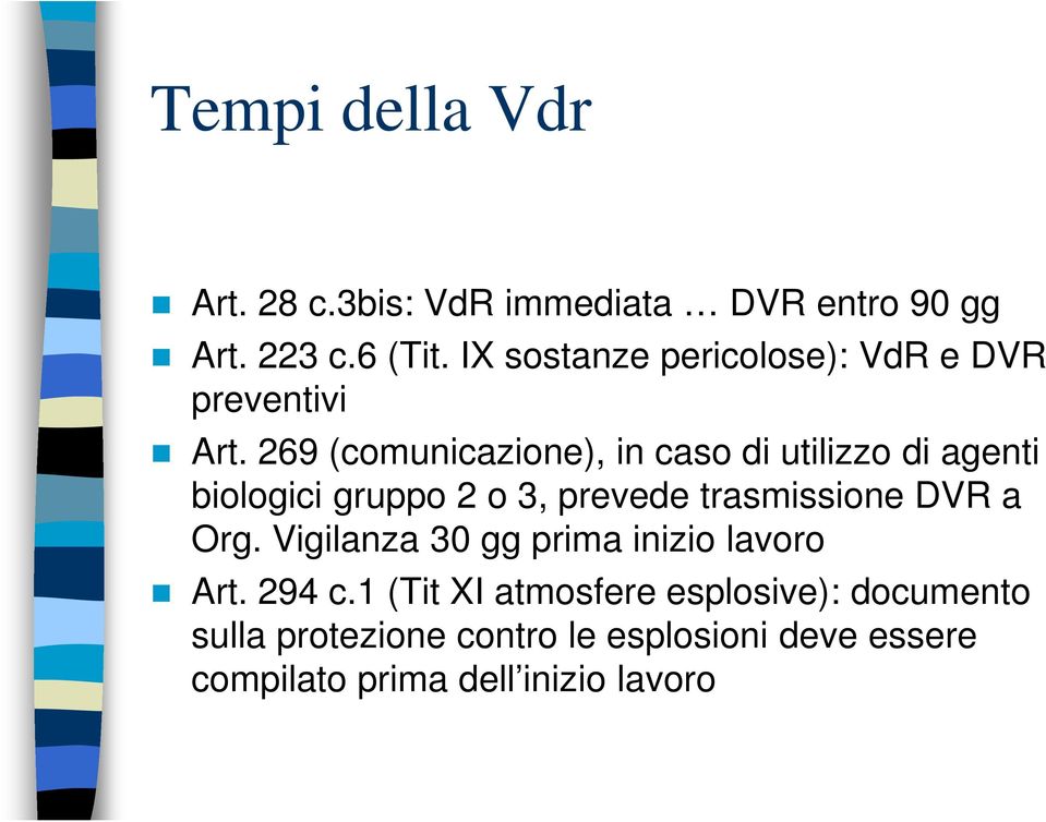 269 (comunicazione), in caso di utilizzo di agenti biologici gruppo 2 o 3, prevede trasmissione DVR a