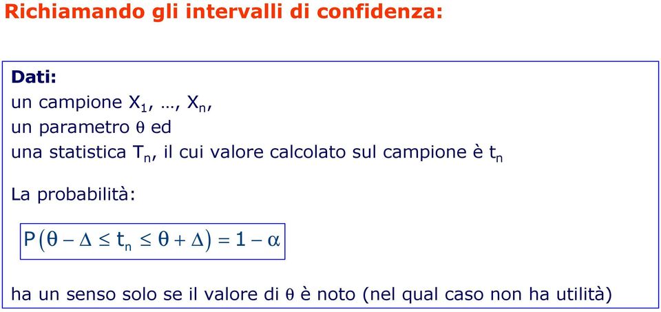 calcolato sul campione è t n La probabilità: ( θ θ ) P t + = α n