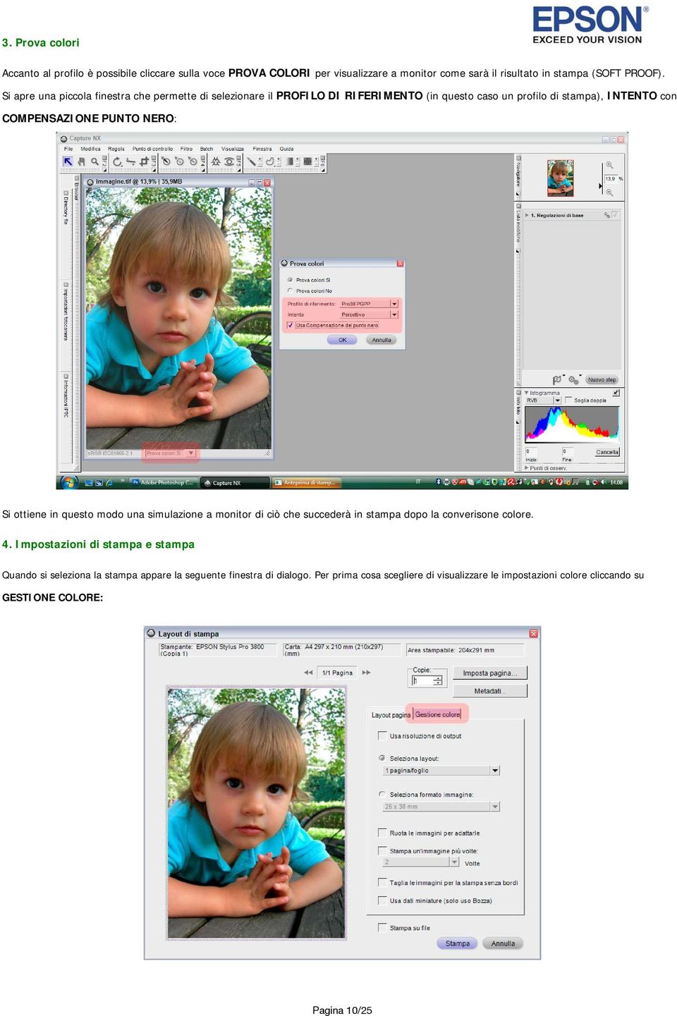 NERO: Si ottiene in questo modo una simulazione a monitor di ciò che succederà in stampa dopo la converisone colore. 4.
