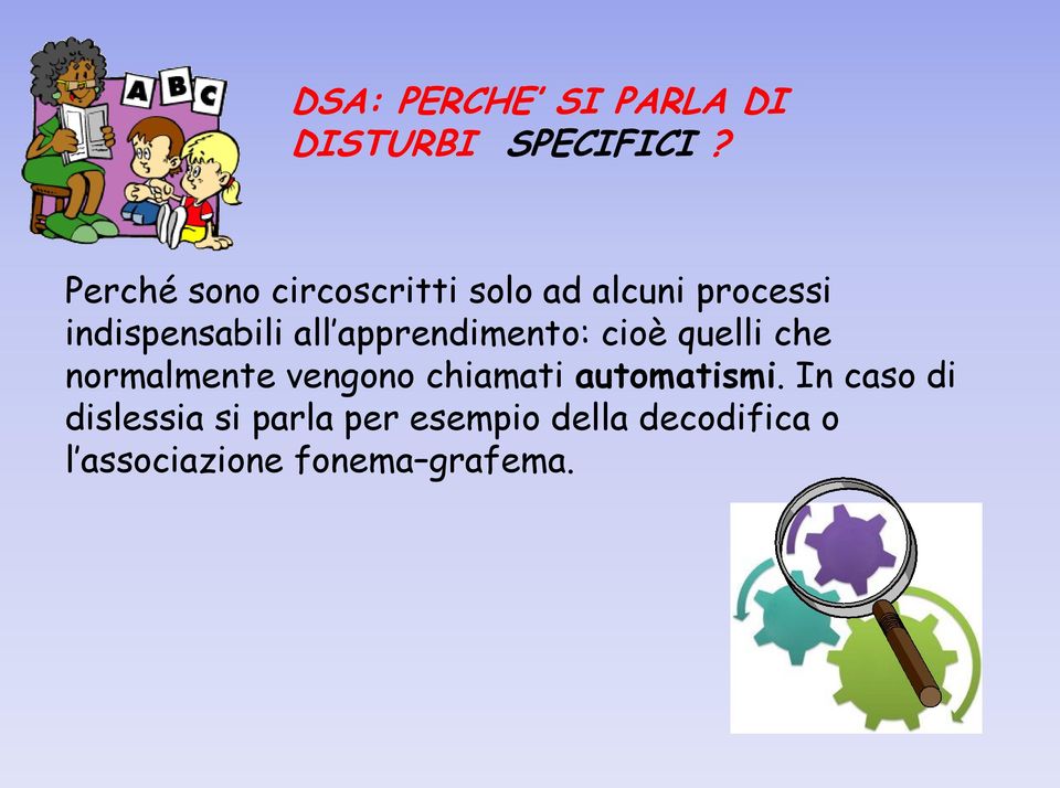 apprendimento: cioè quelli che normalmente vengono chiamati