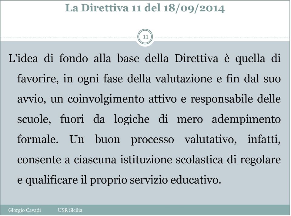 responsabile delle scuole, fuori da logiche di mero adempimento formale.