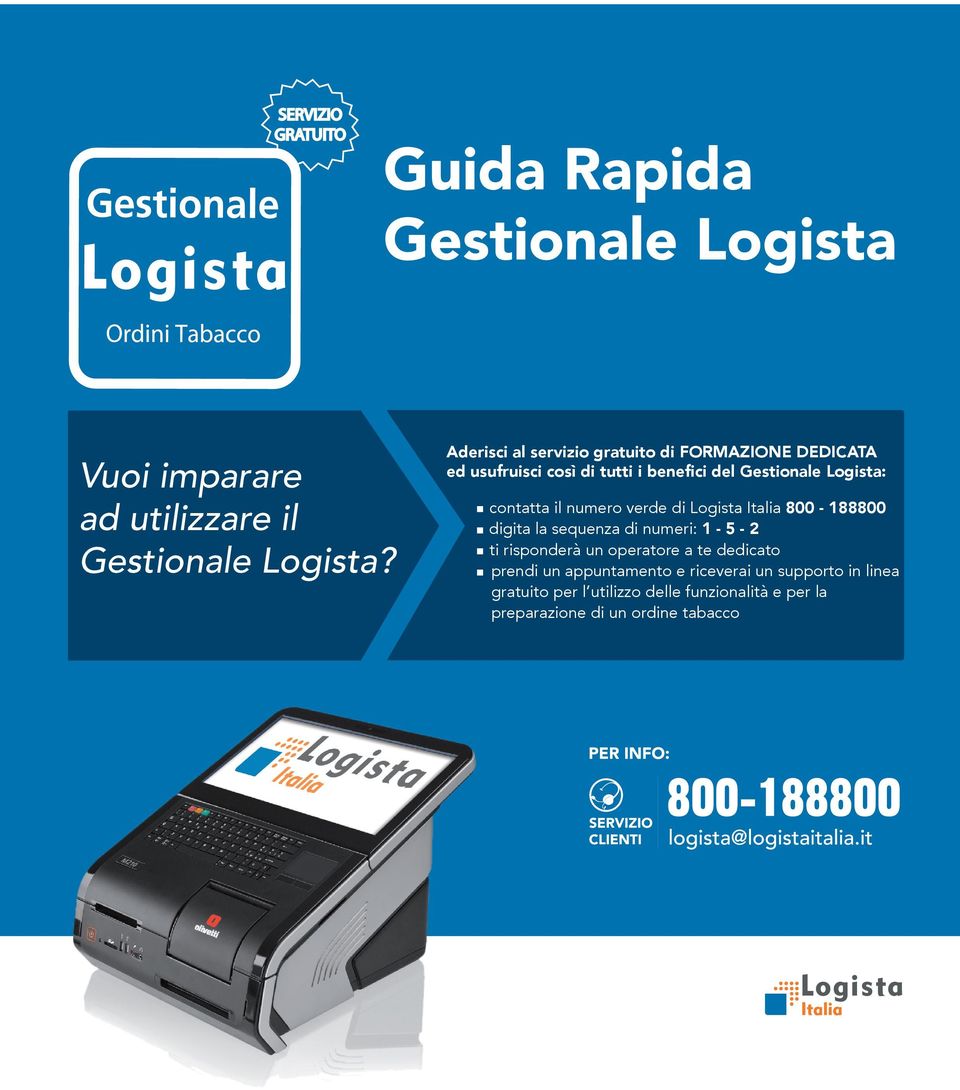 Logista: contatta il numero verde di Logista Italia 800-188800 digita la sequenza di numeri: 1-5 - 2 ti