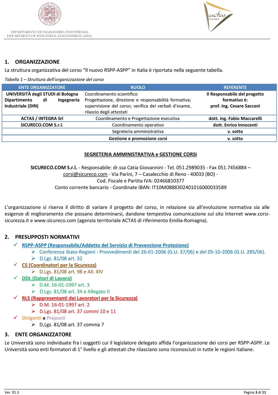 Ingegneria Progettazione, direzione e responsabilità formativa; formativo è: Industriale (DIN) supervisione del corso; verifica dei verbali d esame, prof. ing.