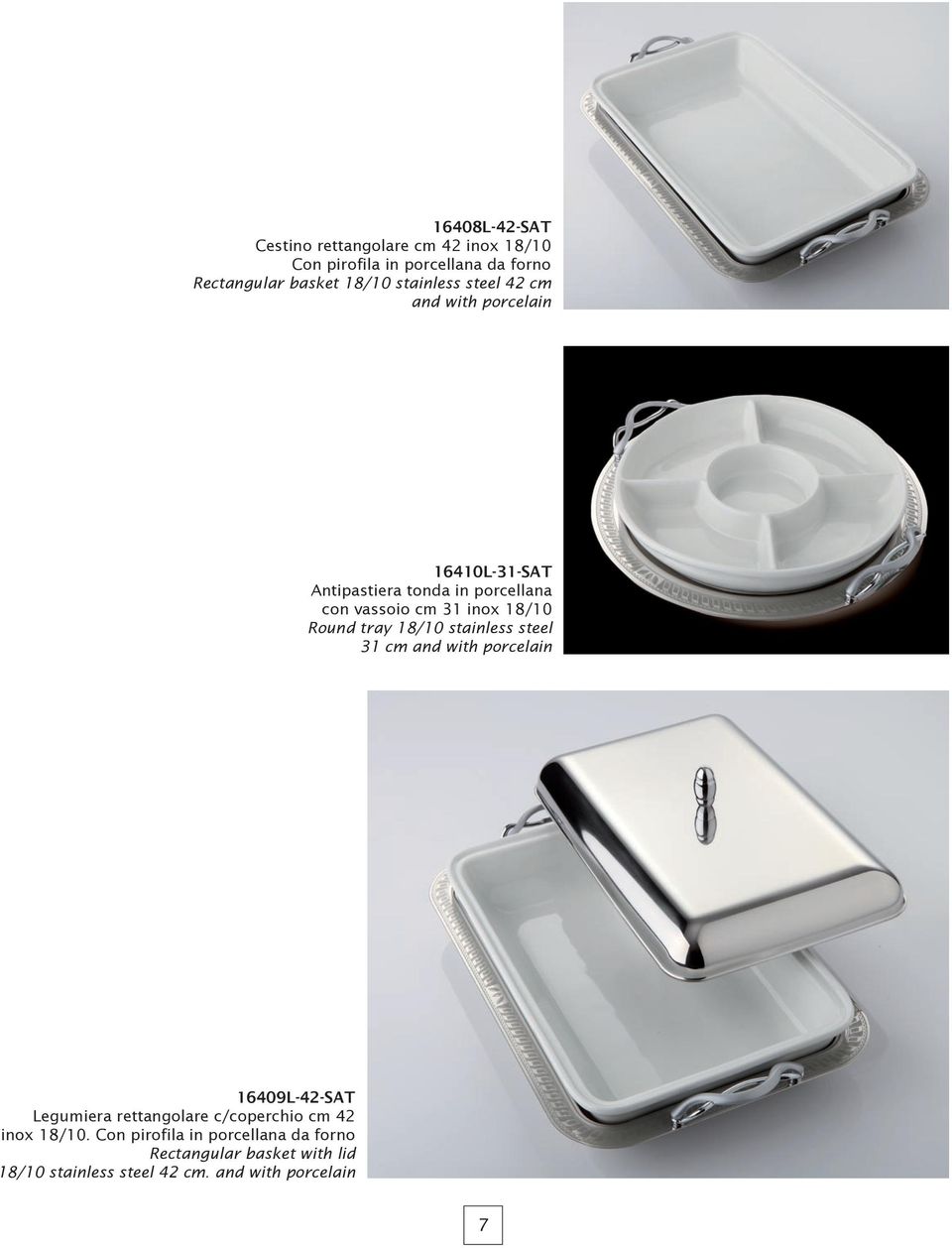 Round tray 18/10 stainless steel 31 cm and with porcelain 16409L-42-SAT Legumiera rettangolare c/coperchio cm 42