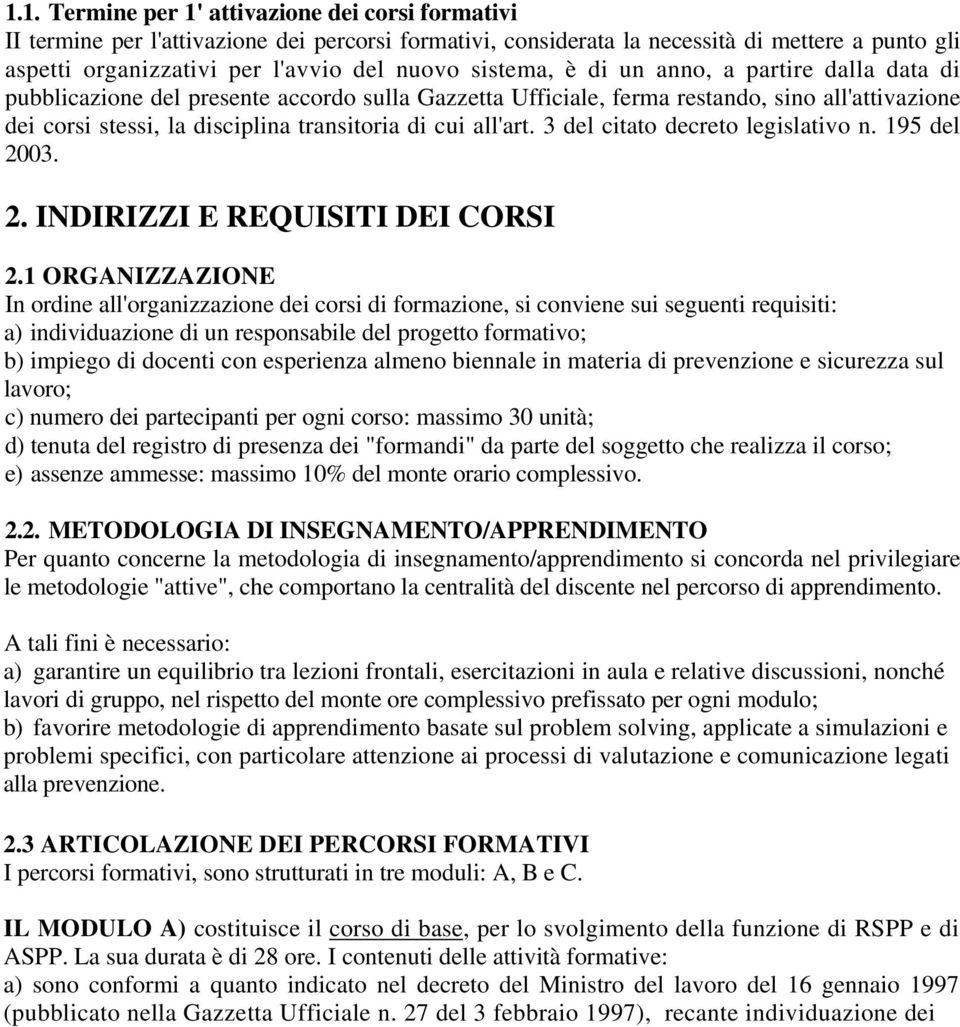 all'art. 3 del citato decreto legislativo n. 195 del 2003. 2. INDIRIZZI E REQUISITI DEI CORSI 2.