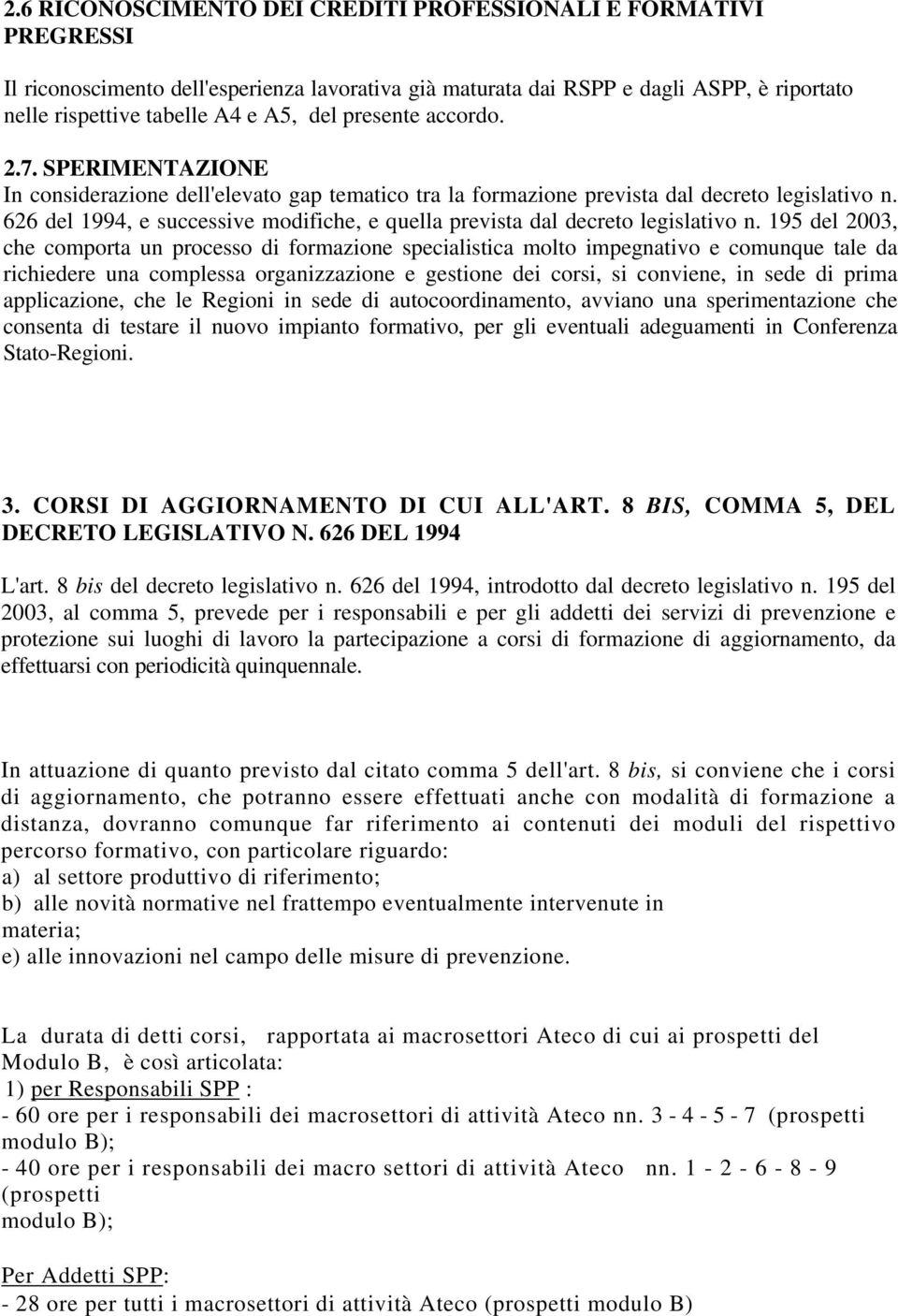 626 del 1994, e successive modifiche, e quella prevista dal decreto legislativo n.