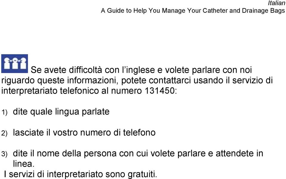 dite quale lingua parlate 2) lasciate il vostro numero di telefono 3) dite il nome della