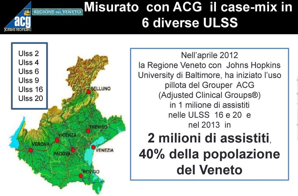 del Grouper ACG (Adjusted Clinical Groups ) in 1 milione di assistiti nelle ULSS 16 e 20 e nel 2013