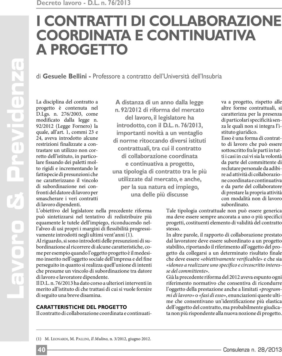 nel D.Lgs. n. 276/2003, come modificato dalla legge n. 92/2012 (Legge Fornero) la quale, all art.