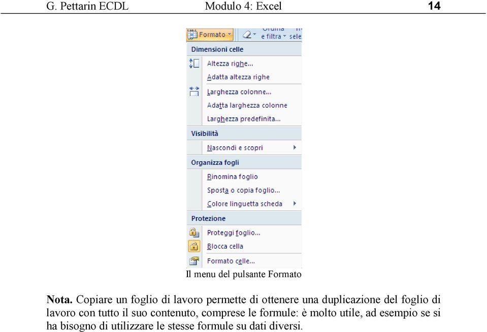 foglio di lavoro con tutto il suo contenuto, comprese le formule: è molto