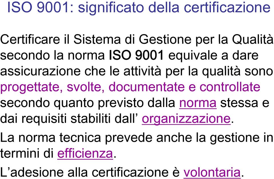 documentate e controllate secondo quanto previsto dalla norma stessa e dai requisiti stabiliti dall