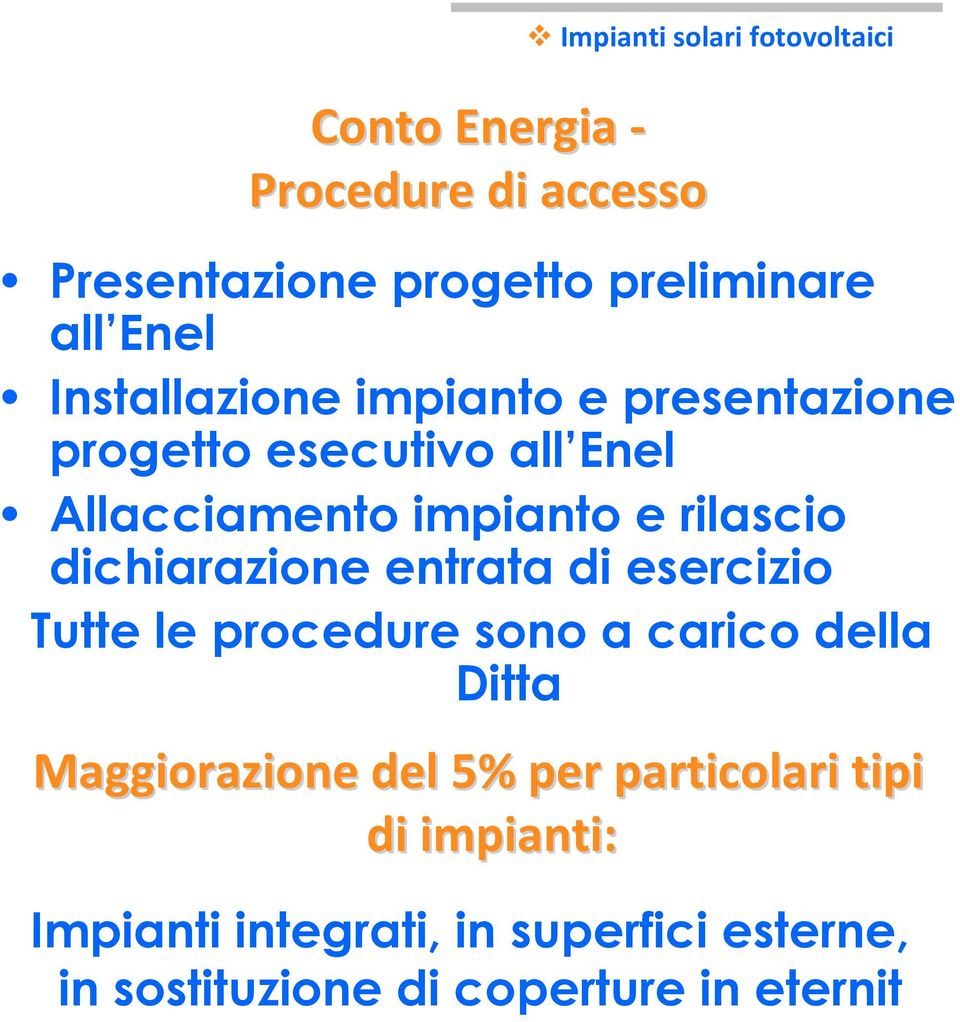 dichiarazione entrata di esercizio Tutte le procedure sono a carico della Ditta Maggiorazione del