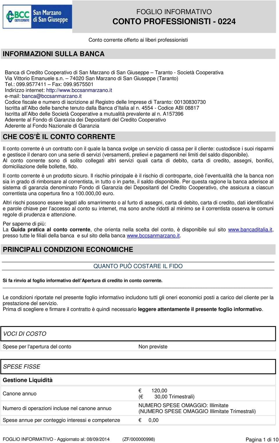 it Codice fiscale e numero di iscrizione al Registro delle Imprese di Taranto: 00130830730 Iscritta all Albo delle banche tenuto dalla Banca d Italia al n.