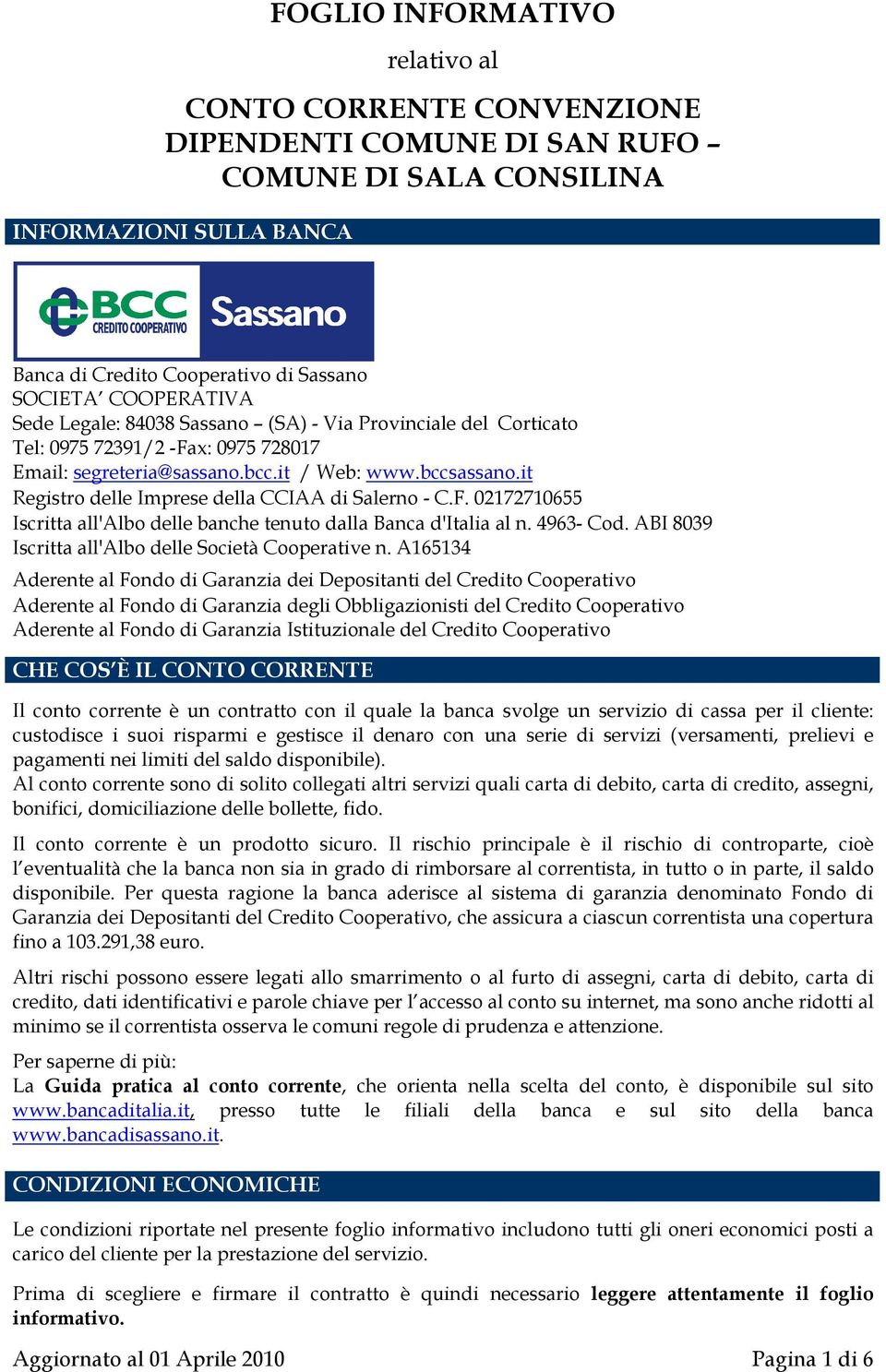 it Registro delle Imprese della CCIAA di Salerno - C.F. 02172710655 Iscritta all'albo delle banche tenuto dalla Banca d'italia al n. 4963- Cod. ABI 8039 Iscritta all'albo delle Società Cooperative n.