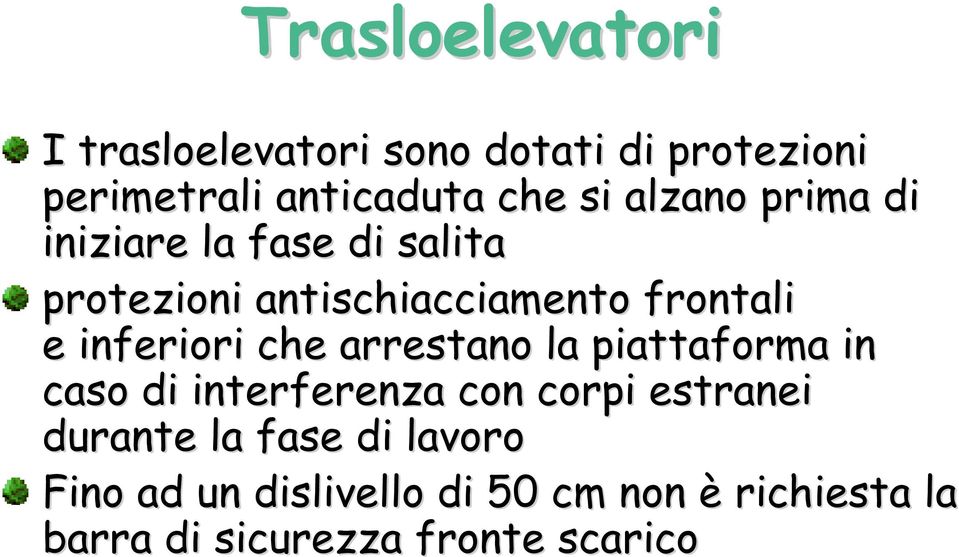 inferiori che arrestano la piattaforma in caso di interferenza con corpi estranei durante