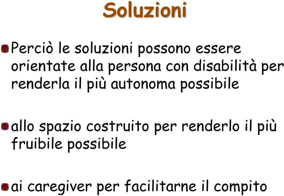 autonoma possibile allo spazio costruito per renderlo