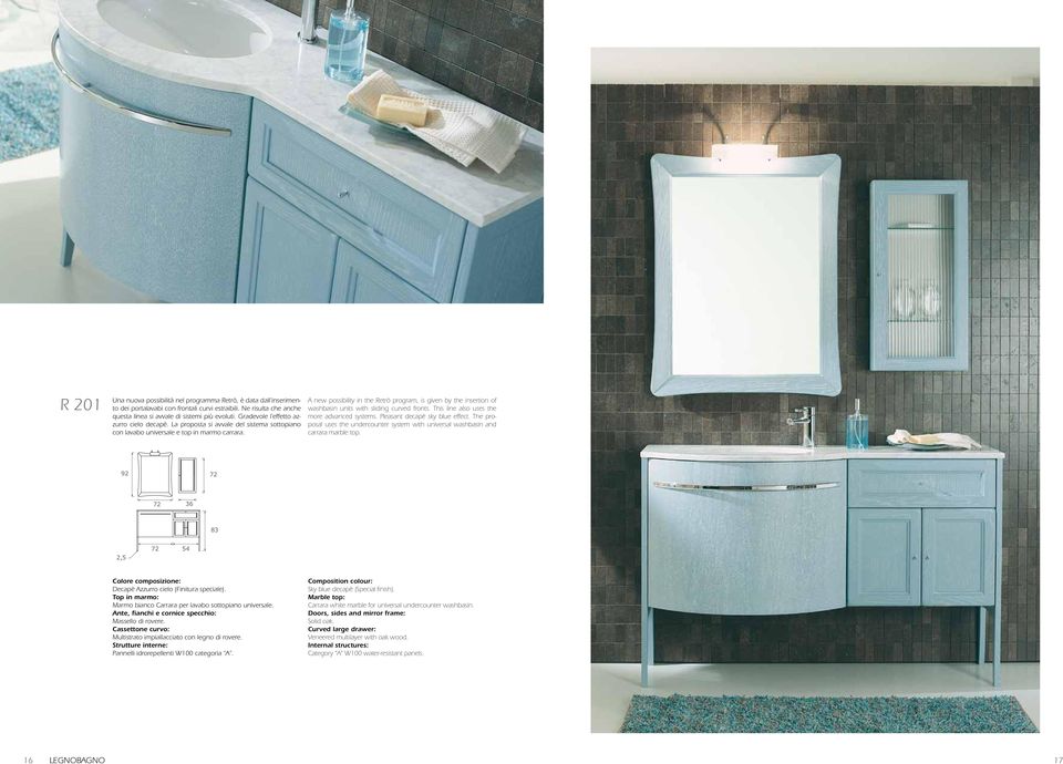 A new possibility in the Retrò program, is given by the insertion of washbasin units with sliding curved fronts. This line also uses the more advanced systems. Pleasant decapè sky blue effect.
