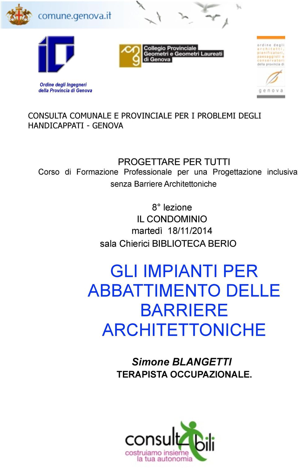 inclusiva senza Barriere Architettoniche 8 lezione IL CONDOMINIO martedì 18/11/2014 sala Chierici