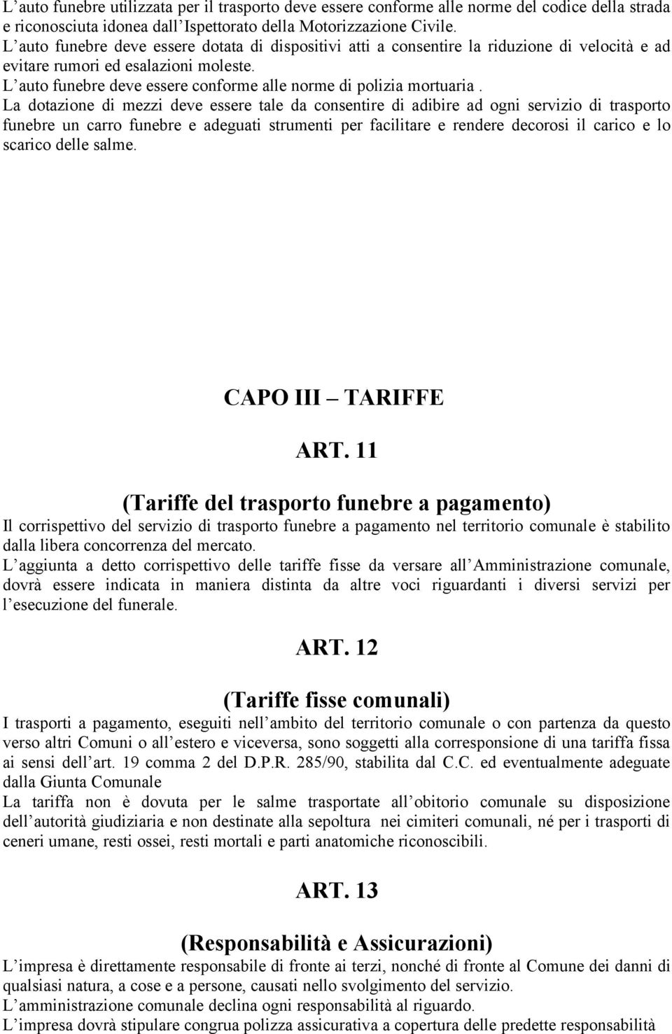 L auto funebre deve essere conforme alle norme di polizia mortuaria.