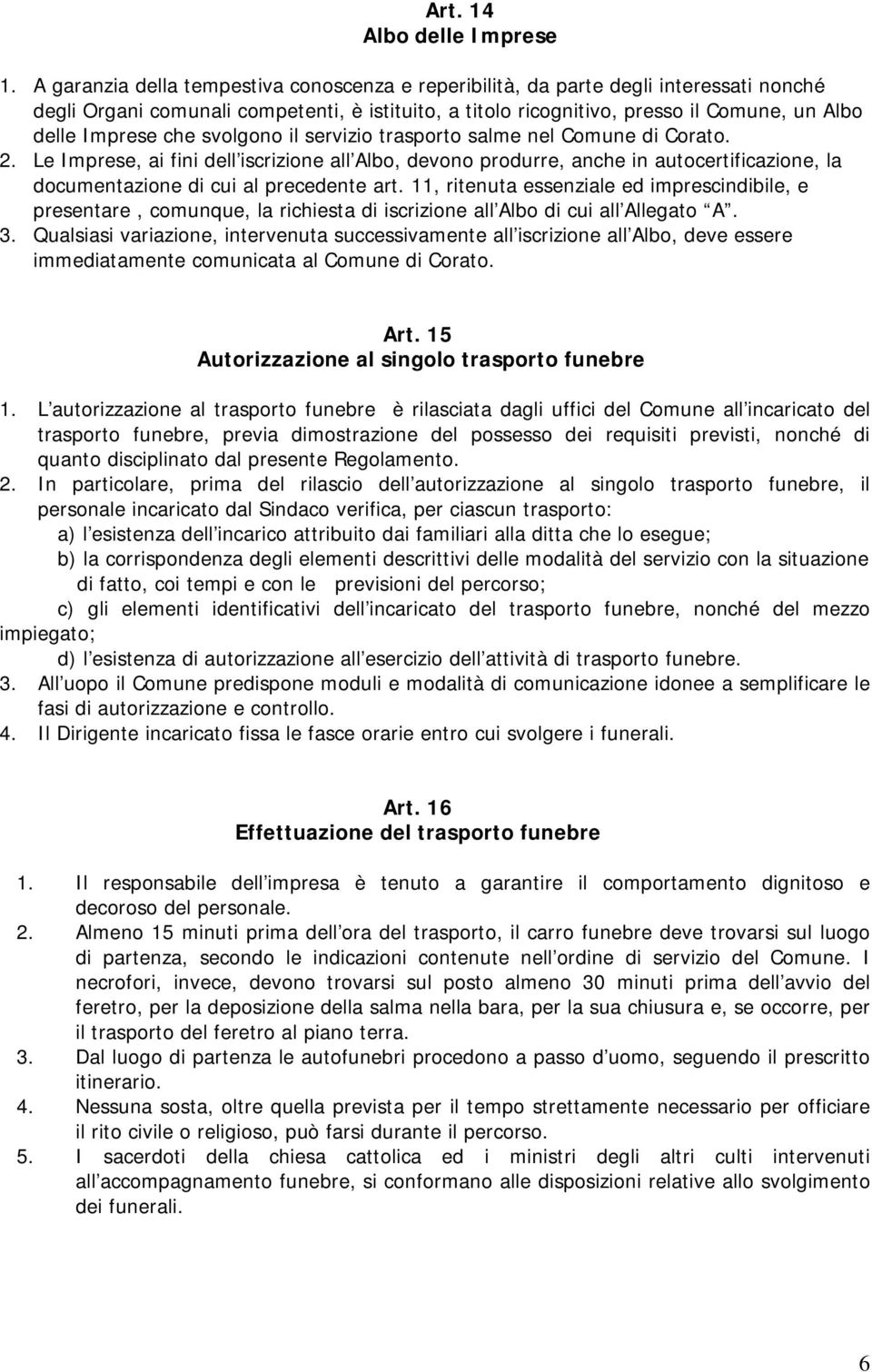 che svolgono il servizio trasporto salme nel Comune di Corato. 2.