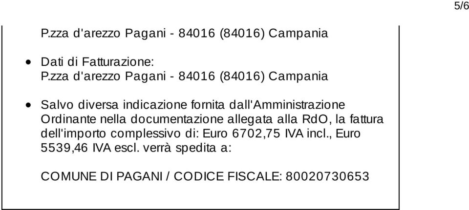 dall'amministrazione Ordinante nella documentazione allegata alla RdO, la fattura