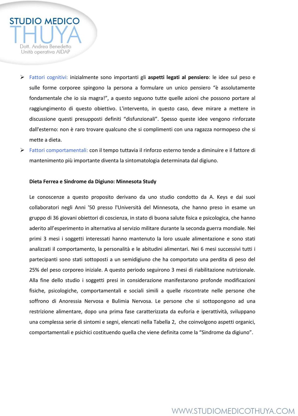 L'intervento, in questo caso, deve mirare a mettere in discussione questi presupposti definiti disfunzionali.