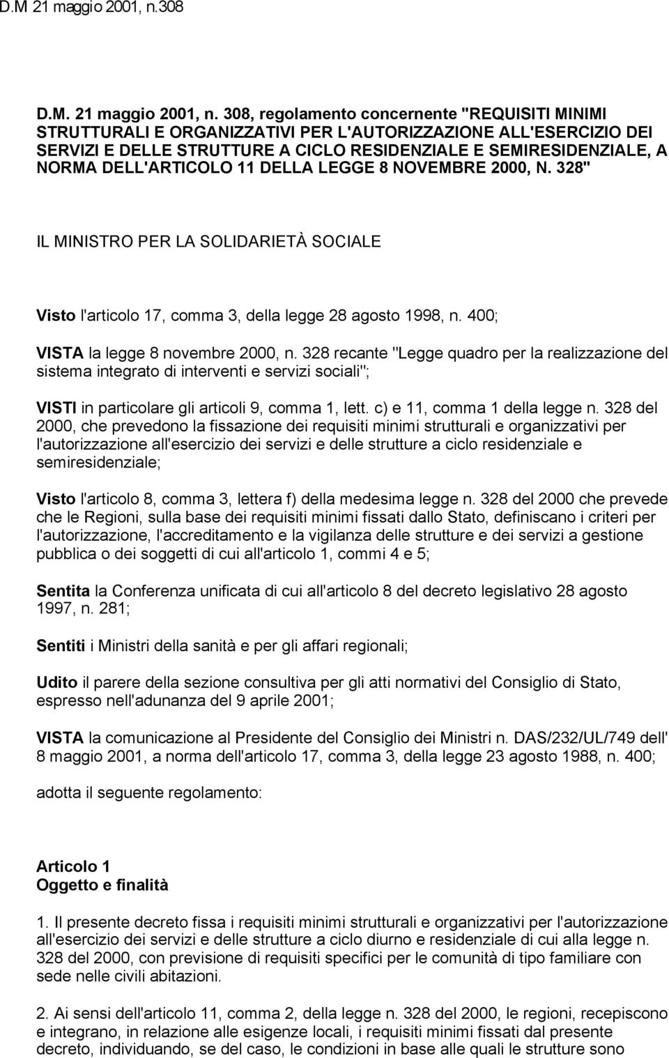 DELL'ARTICOLO 11 DELLA LEGGE 8 NOVEMBRE 2000, N. 328" IL MINISTRO PER LA SOLIDARIETÀ SOCIALE Visto l'articolo 17, comma 3, della legge 28 agosto 1998, n. 400; VISTA la legge 8 novembre 2000, n.