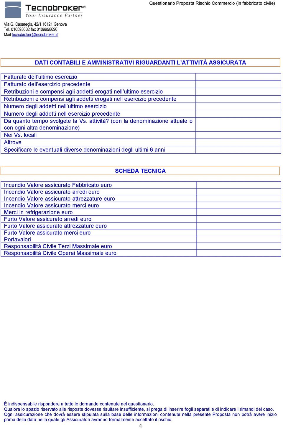 Vs. attività? (con la denominazione attuale o con ogni altra denominazione) Nei Vs.