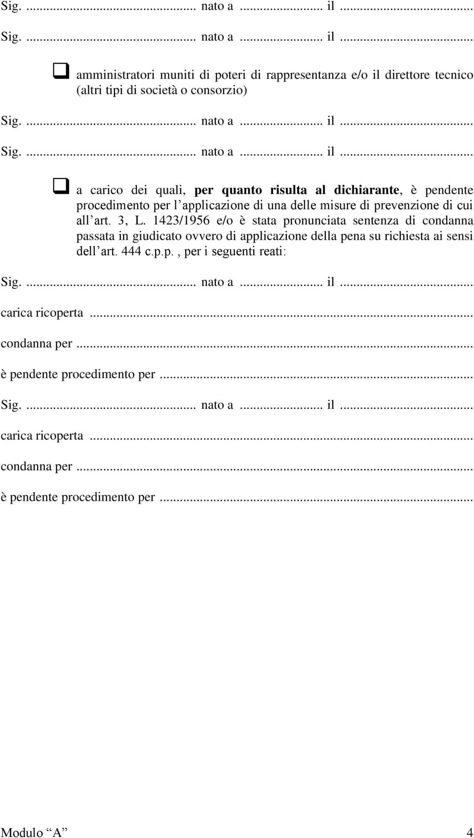 1423/1956 e/o è stata pronunciata sentenza di condanna passata in giudicato ovvero di applicazione della pena su richiesta ai sensi dell art.