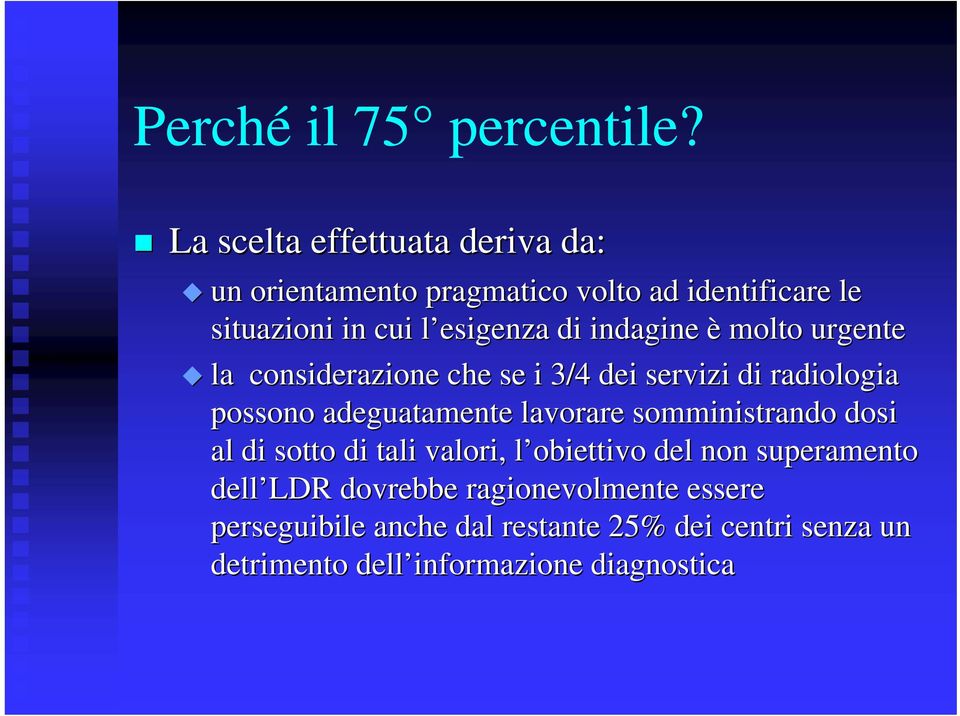 indagine è molto urgente la considerazione che se i 3/4 dei servizi di radiologia possono adeguatamente lavorare