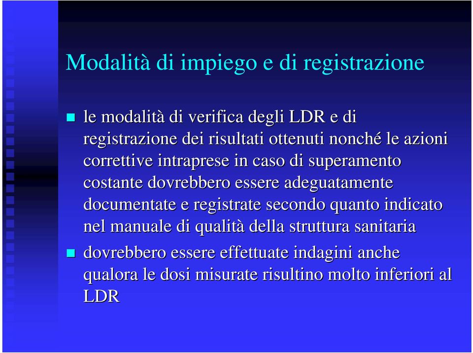 essere adeguatamente documentate e registrate secondo quanto indicato nel manuale di qualità della