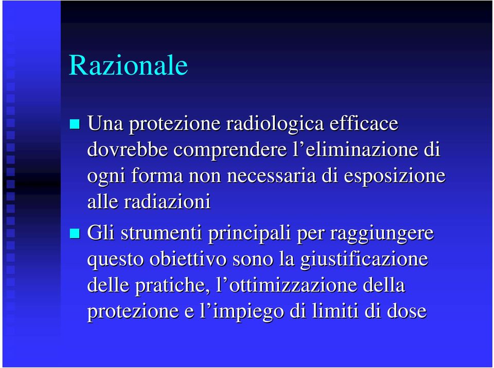 Gli strumenti principali per raggiungere questo obiettivo sono la