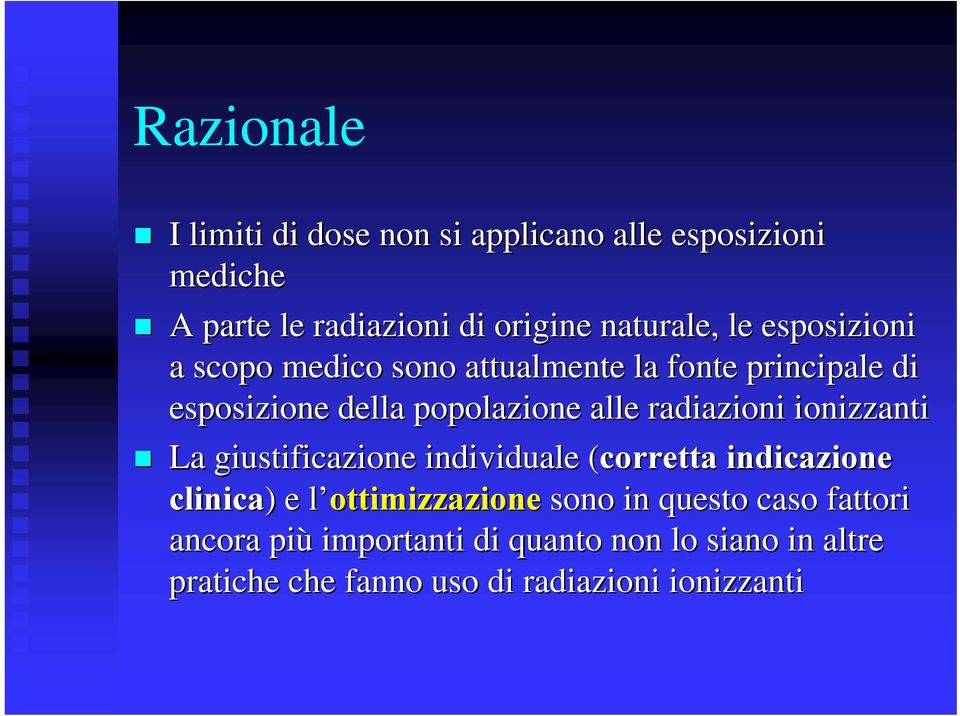 radiazioni ionizzanti La giustificazione individuale (corretta( indicazione clinica) ) e l ottimizzazionel sono