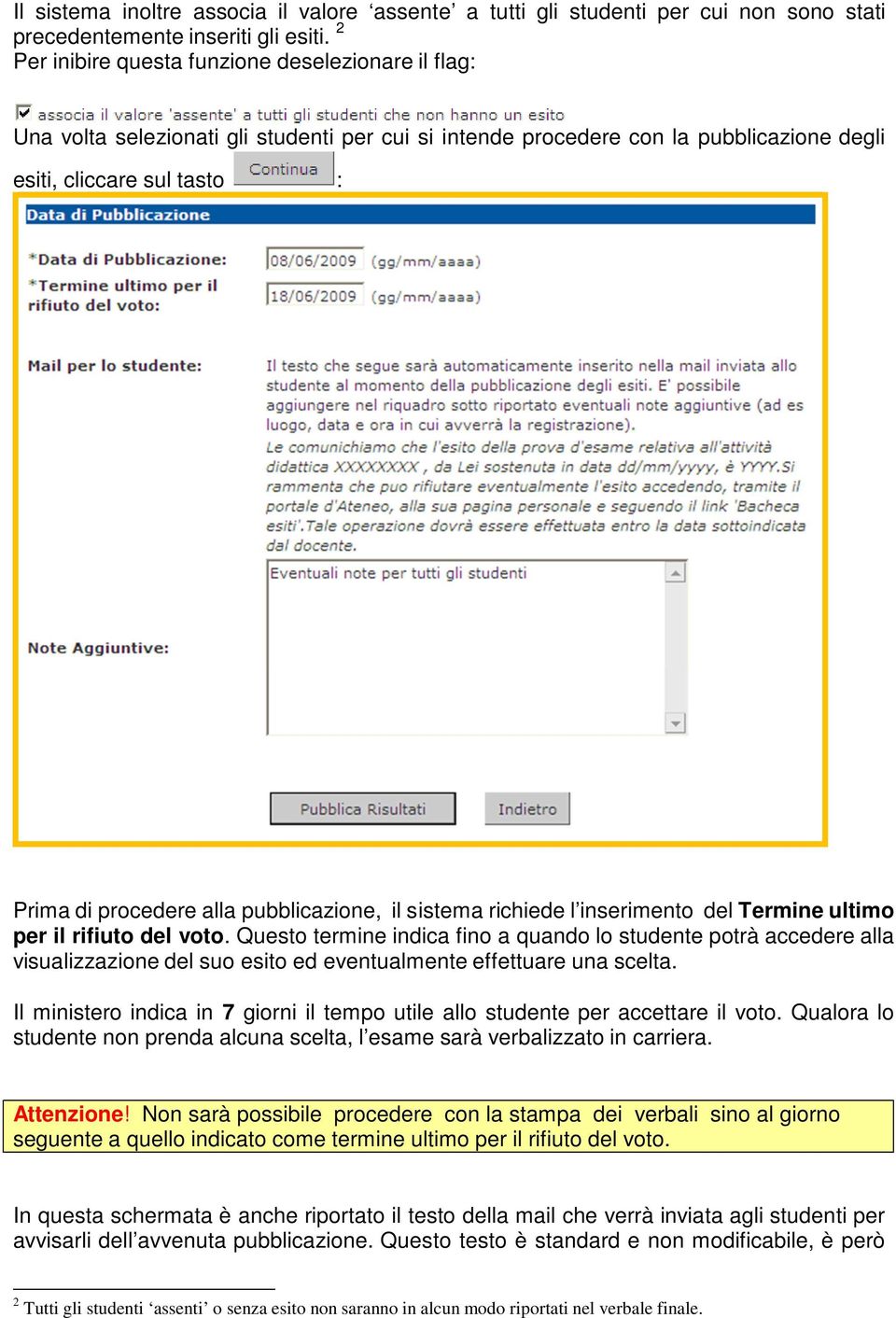 pubblicazione, il sistema richiede l inserimento del Termine ultimo per il rifiuto del voto.