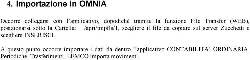 copiare sul server Zucchetti e scegliere INSERISCI.