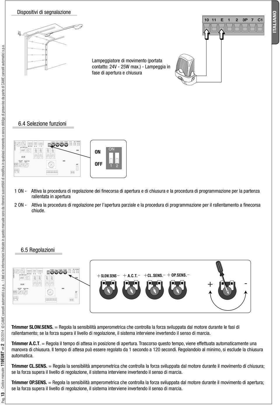 p.a. 6.4 Selezione funzioni Lampeggiatore di movimento (portata contatto: 24V - 25W max.