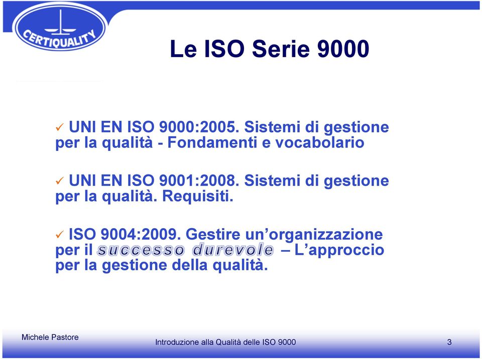EN ISO 9001:2008. Sistemi di gestione per la qualità. Requisiti.