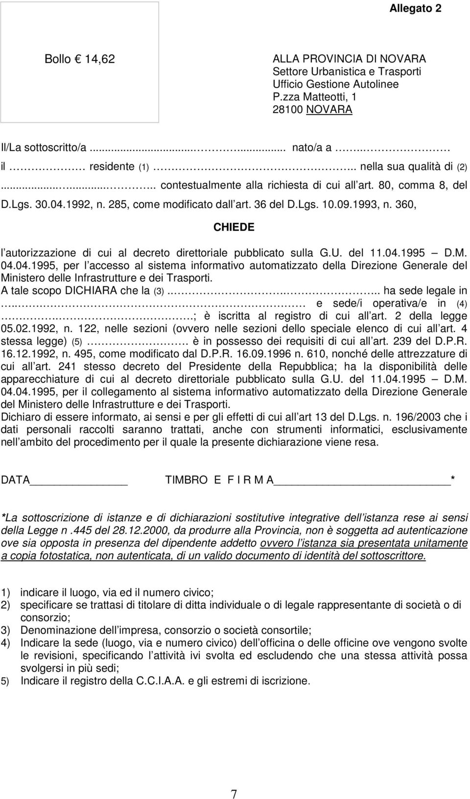 360, CHIEDE l autorizzazione di cui al decreto direttoriale pubblicato sulla G.U. del 11.04.