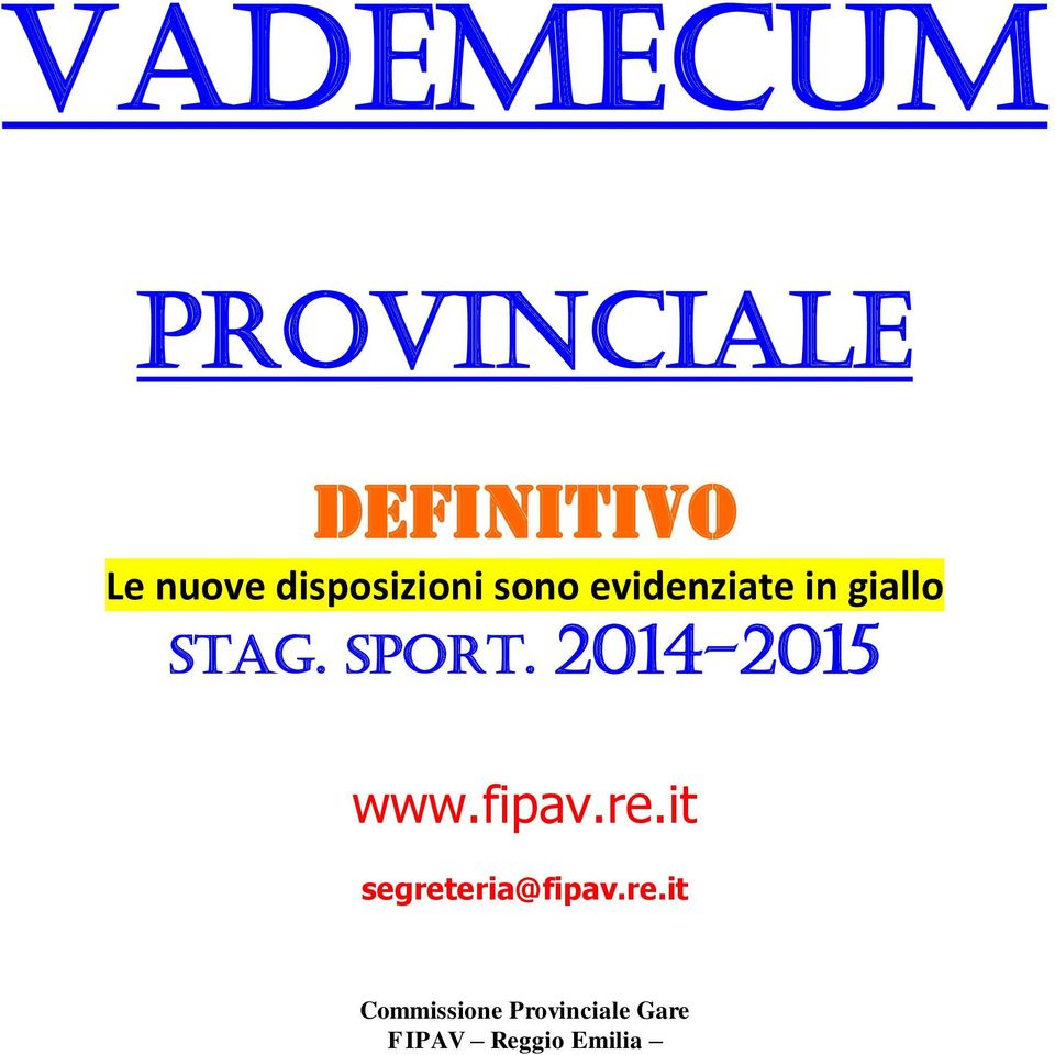 Sport. 2014-2015 www.fipav.re.