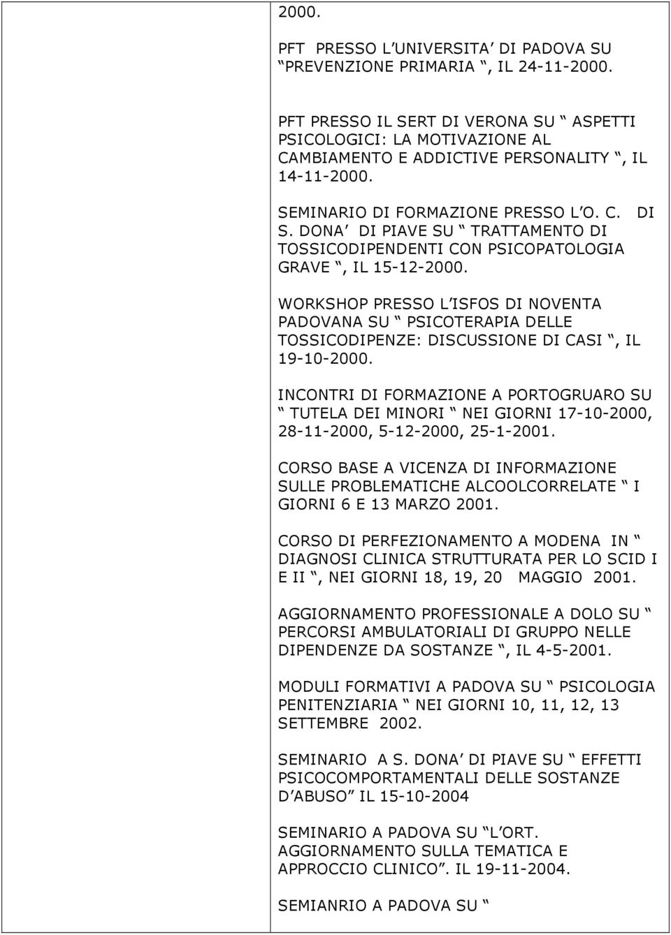 DONA DI PIAVE SU TRATTAMENTO DI TOSSICODIPENDENTI CON PSICOPATOLOGIA GRAVE, IL 15-12-2000.