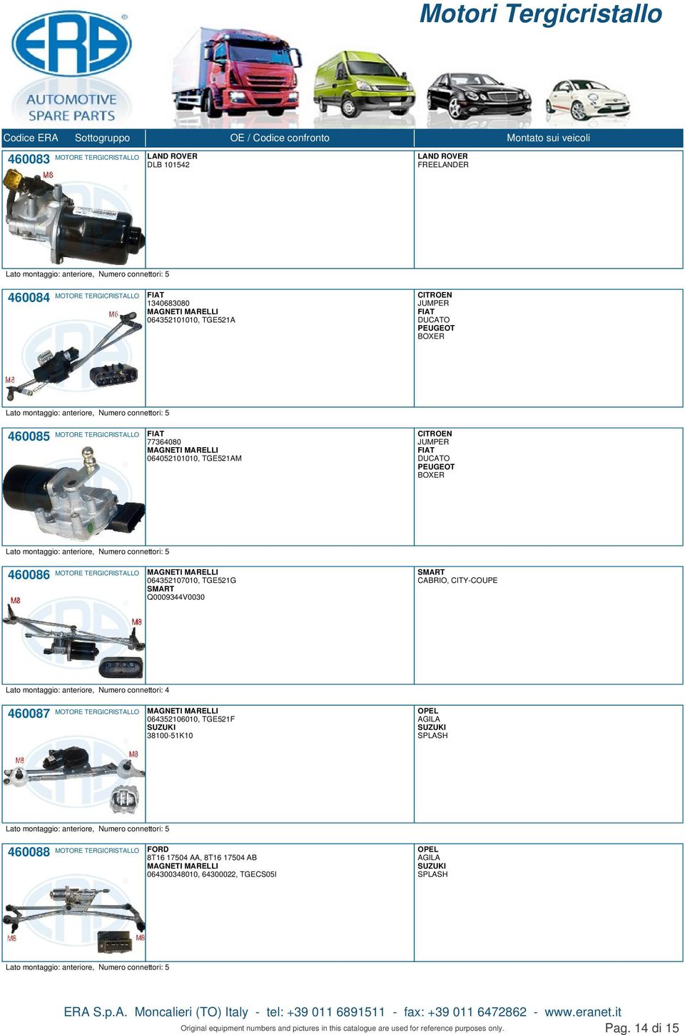 Q0009344V0030 SMART CABRIO, CITY-COUPE 460087 064352106010, TGE521F SUZUKI 38100-51K10 AGILA SUZUKI